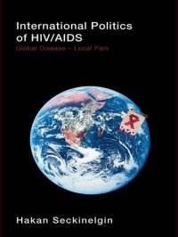 cover of the book International Politics of Hiv/AIDS: Global Disease-Local Pain