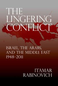 cover of the book The Lingering Conflict: Israel, the Arabs, and the Middle East 1948–2011