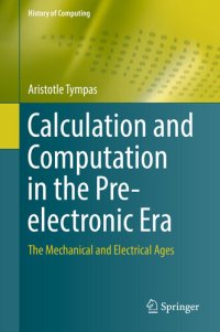 cover of the book Calculation and Computation in the Pre-Electronic Era: The Mechanical and Electrical Ages