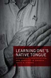 cover of the book Learning One's Native Tongue: Citizenship, Contestation, and Conflict in America