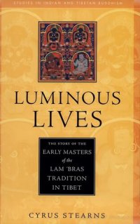 cover of the book Luminous Lives: The Story of the Early Masters of the Lam 'bras in Tibet