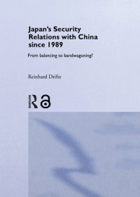 cover of the book Japan's Security Relations With China Since 1989: From Balancing to Bandwagoning?