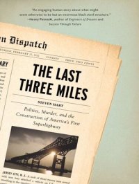 cover of the book The Last Three Miles: Politics, Murder, and the Construction of America's First Superhighway