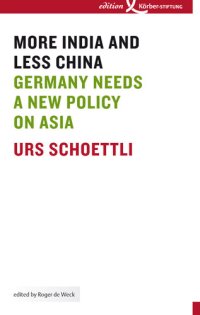 cover of the book More India and Less China: Germany Needs a New Policy on Asia