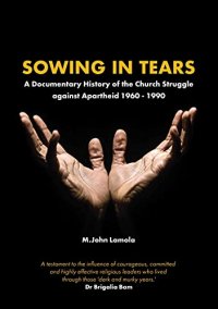 cover of the book Sowing in Tears: A Documentary History of the Church Struggle Against Apartheid 1960 - 1990