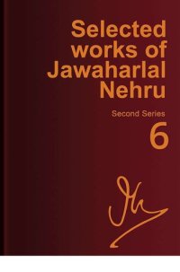 cover of the book Selected works of Jawaharlal Nehru, Vol. 6