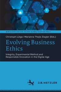 cover of the book Evolving Business Ethics: Integrity, Experimental Method and Responsible Innovation in the Digital Age