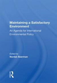 cover of the book Maintaining a Satisfactory Environment: An Agenda for International Environmental Policy