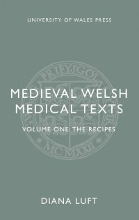 cover of the book Medieval Welsh Medical Texts: Volume One: The Recipes