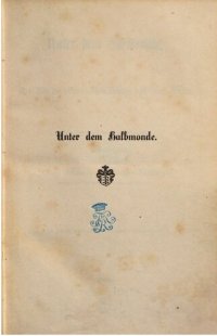 cover of the book Unter dem Halbmonde : Ein Bild des Ottomanischen Reiches und seiner Völker