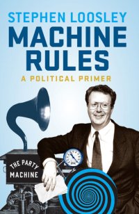 cover of the book Machine Rules: A Political Primer