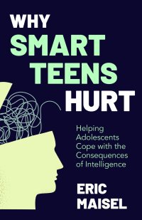 cover of the book Why Smart Teens Hurt: Helping Adolescents Cope with the Consequences of Intelligence