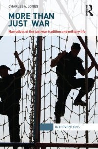 cover of the book More Than Just War: Narratives of the Just War and Military Life