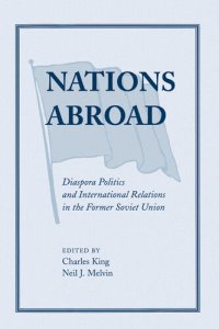 cover of the book Nations Abroad: Diaspora Politics and International Relations in the Former Soviet Union