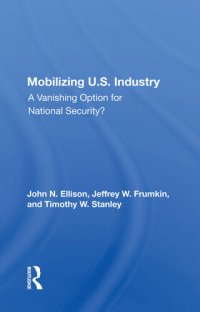 cover of the book Mobilizing U.S. Industry: A Vanishing Option for National Security?