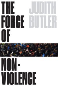 cover of the book The Force of Nonviolence: An Ethico-Political Bind