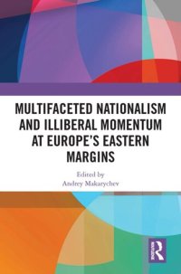 cover of the book Multifaceted Nationalism and Illiberal Momentum at Europe's Eastern Margins