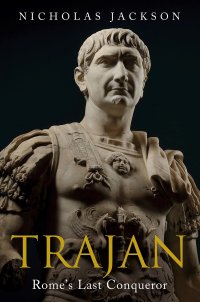 cover of the book Trajan: Rome's Last Conqueror