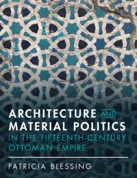 cover of the book Architecture and Material Politics in the Fifteenth-century Ottoman Empire