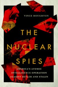 cover of the book The Nuclear Spies: America's Atomic Intelligence Operation Against Hitler and Stalin