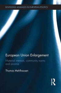 cover of the book European Union Enlargement: Material Interests, Community Norms and Anomie