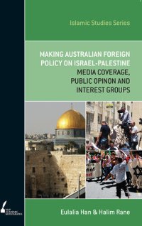 cover of the book Making Australian Foreign Policy on Israel-Palestine: Media Coverage, Public Opinion and Interest Groups