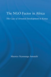 cover of the book The NGO Factor in Africa: The Case of Arrested Development in Kenya