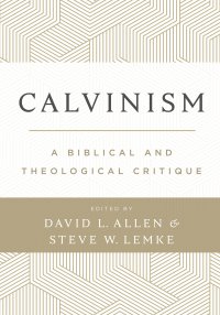 cover of the book Calvinism: A Biblical and Theological Critique