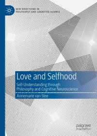 cover of the book Love and Selfhood: Self-understanding Through Philosophy and Cognitive Neuroscience