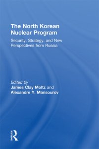 cover of the book The North Korean Nuclear Program: Security, Strategy, and New Perspectives From Russia