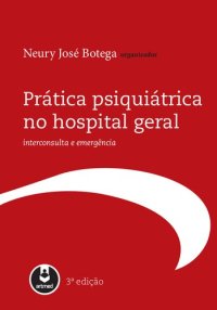 cover of the book Prática psiquiátrica no hospital geral : interconsulta e emergência.