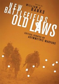 cover of the book New Battlefields Old Laws: Critical Debates on Asymmetric Warfare