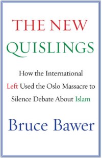 cover of the book The New Quislings: How the International Left Used the Oslo Massacre to Silence Debate About Islam