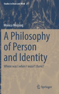 cover of the book A Philosophy of Person and Identity: Where was I when I wasn’t there?