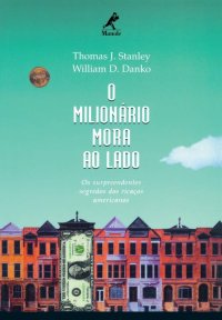 cover of the book O milionário mora ao lado: Os surpreendentes segredos dos ricaços americanos