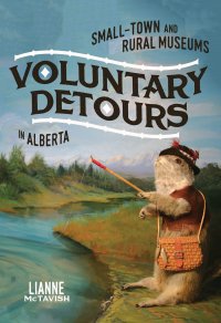 cover of the book Voluntary Detours: Small-Town and Rural Museums in Alberta