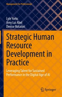 cover of the book Strategic Human Resource Development in Practice: Leveraging Talent for Sustained Performance in the Digital Age of AI