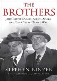 cover of the book The Brothers; John Foster Dulles, Allen Dulles, and Their Secret World War