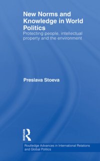 cover of the book New Norms and Knowledge in World Politics: Protecting People, Intellectual Property and the Environment