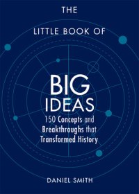 cover of the book The Little Book of Big Ideas: 150 Concepts and Breakthroughs that Transformed History