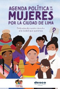 cover of the book Agenda Política de las Mujeres por la Ciudad de Lima. Defendiendo nuestro derecho a la ciudad que queremos