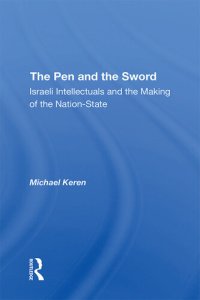 cover of the book The Pen and the Sword: Israeli Intellectuals and the Making of the Nationstate