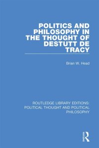 cover of the book Politics and Philosophy in the Thought of Destutt De Tracy