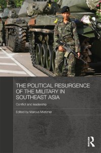 cover of the book The Political Resurgence of the Military in Southeast Asia: Conflict and Leadership