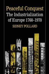 cover of the book Peaceful Conquest: The Industrialization of Europe, 1760-1970