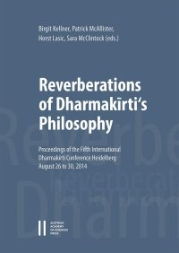 cover of the book Reverberations of Dharmakirti's Philosophy: Proceedings of the Fifth International Dharmakirti Conference Heidelberg, August 26 to 30, 2014 (Philosophisch-Historische Klasse Sitzungsberichte, 904)