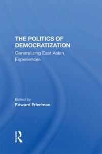 cover of the book The Politics of Democratization: Generalizing East Asian Experiences