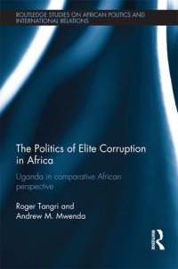 cover of the book The Politics of Elite Corruption in Africa: Uganda in Comparative African Perspective