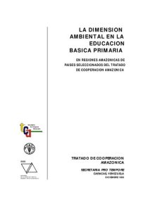 cover of the book La dimensión ambiental en la educación básica primaria en regiones amazónicas de países seleccionados del Tratado de Cooperación Amazónica: Bolivia, Colombia, Ecuador, Perú, Venezuela. Documento Regional de Trabajo