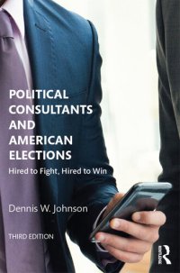 cover of the book Political Consultants and American Elections: Hired to Fight, Hired to Win